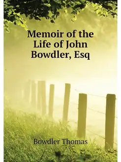 Memoir of the Life of John Bowdler, Esq