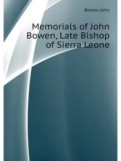 Memorials of John Bowen, Late Bishop