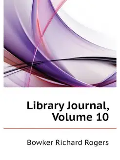 Library Journal, Volume 10