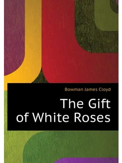 The Gift of White Roses