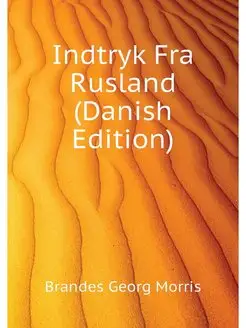 Indtryk Fra Rusland (Danish Edition)