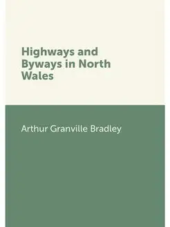 Highways and Byways in North Wales