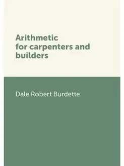 Arithmetic for carpenters and builders