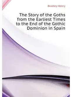 The Story of the Goths from the Earli