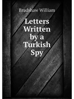 Letters Written by a Turkish Spy