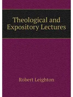 Theological and Expository Lectures