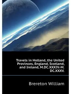 Travels in Holland, the United Provin