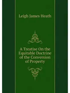 A Treatise On the Equitable Doctrine