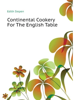 Continental Cookery For The English Table