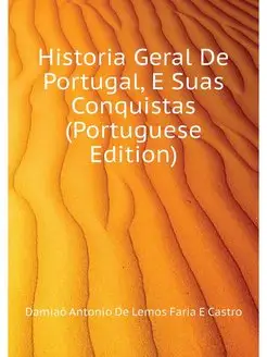 Historia Geral De Portugal, E Suas Co