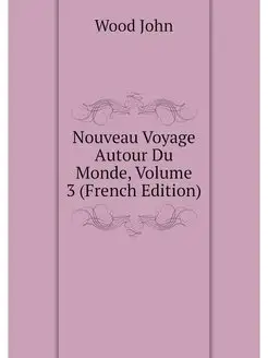 Nouveau Voyage Autour Du Monde, Volum