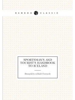 Sportsman's and Tourist's Handbook to Iceland