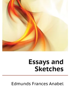 Essays and Sketches