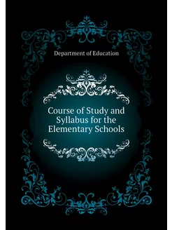 Course of Study and Syllabus for the Elementary Schools