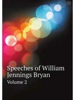 Speeches of William Jennings Bryan. V