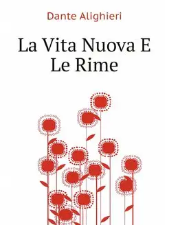 La Vita Nuova E Le Rime (Italian Edit