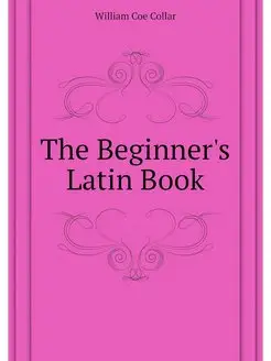 The Beginner's Latin Book