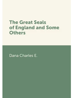 The Great Seals of England and Some Others