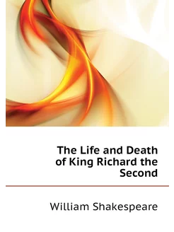 The Life and Death of King Richard the Second