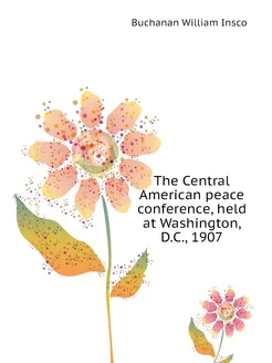 The Central American peace conference, held at Washi