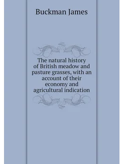 The natural history of British meadow and pasture gr