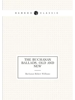 The Buchanan ballads, old and new