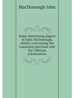 Some interesting papers of John McDonough, chiefly c