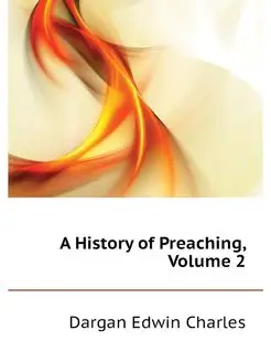 A History of Preaching, Volume 2