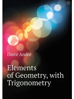 Elements of Geometry, with Trigonometry