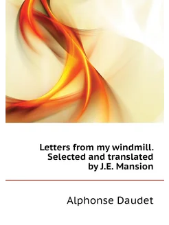 Letters from my windmill. Selected and translated by