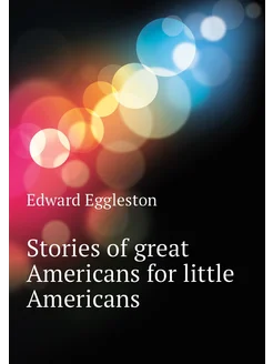 Stories of great Americans for little Americans