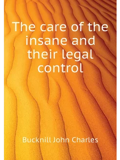 The care of the insane and their legal control