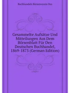 Gesammelte Aufsatze Und Mitteilungen