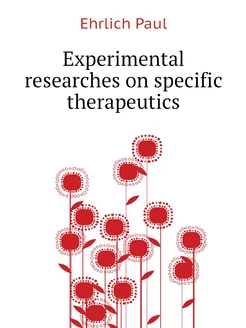 Experimental researches on specific therapeutics