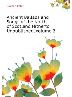 Ancient Ballads and Songs of the Nort