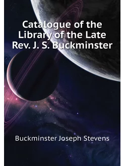 Catalogue of the Library of the Late Rev. J. S. Buck