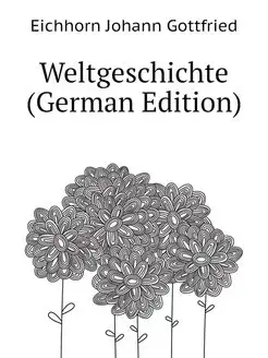 Weltgeschichte (German Edition)