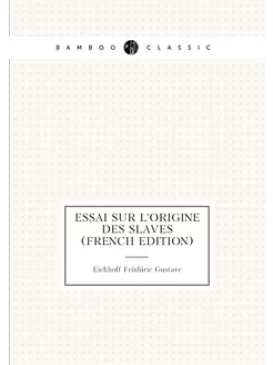 Essai Sur L'origine Des Slaves (French Edition)