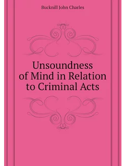 Unsoundness of Mind in Relation to Criminal Acts