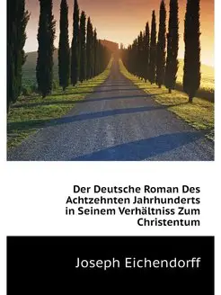 Der Deutsche Roman Des Achtzehnten Ja