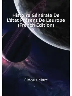 Histoire Generale De L'etat Present D