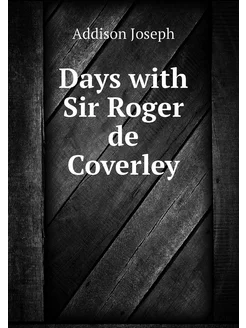 Days with Sir Roger de Coverley