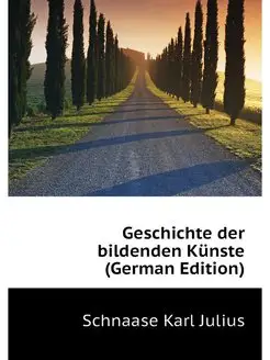 Geschichte der bildenden Kunste (Germ