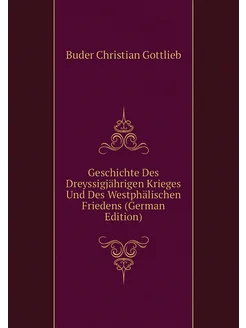 Geschichte Des Dreyssigjährigen Krieges Und Des West