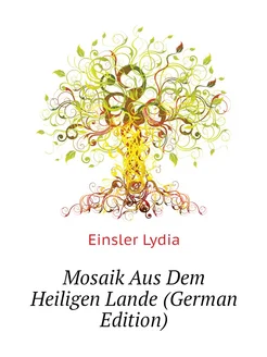 Mosaik Aus Dem Heiligen Lande (German Edition)