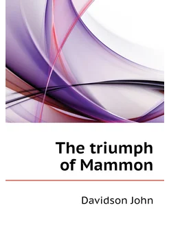 The triumph of Mammon