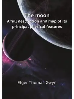 The moon. A full description and map