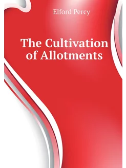 The Cultivation of Allotments