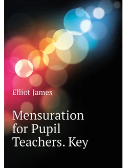 Mensuration for Pupil Teachers. Key