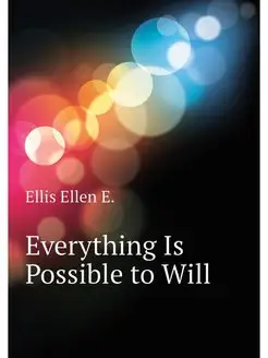 Everything Is Possible to Will